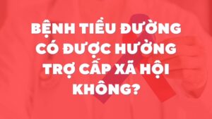 Bệnh tiểu đường có được hưởng trợ cấp xã hội không?