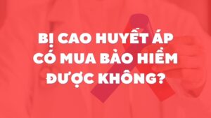 Bị Cao Huyết Áp Có Mua Bảo Hiểm Được Không?