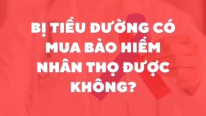 Bị tiểu đường có mua bảo hiểm nhân thọ được không?