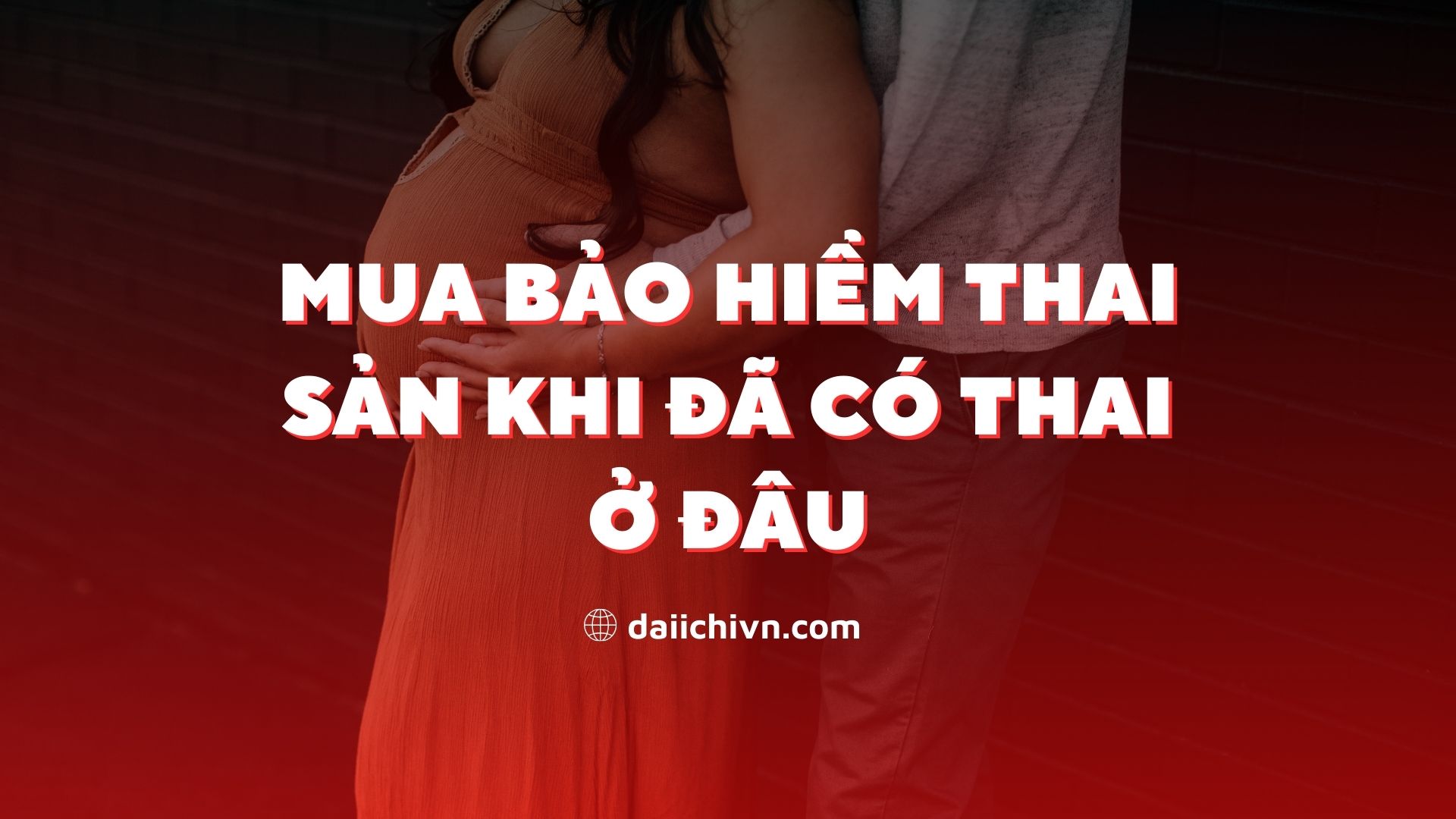 Mua bảo hiểm thai sản khi đã có thai ở đâu