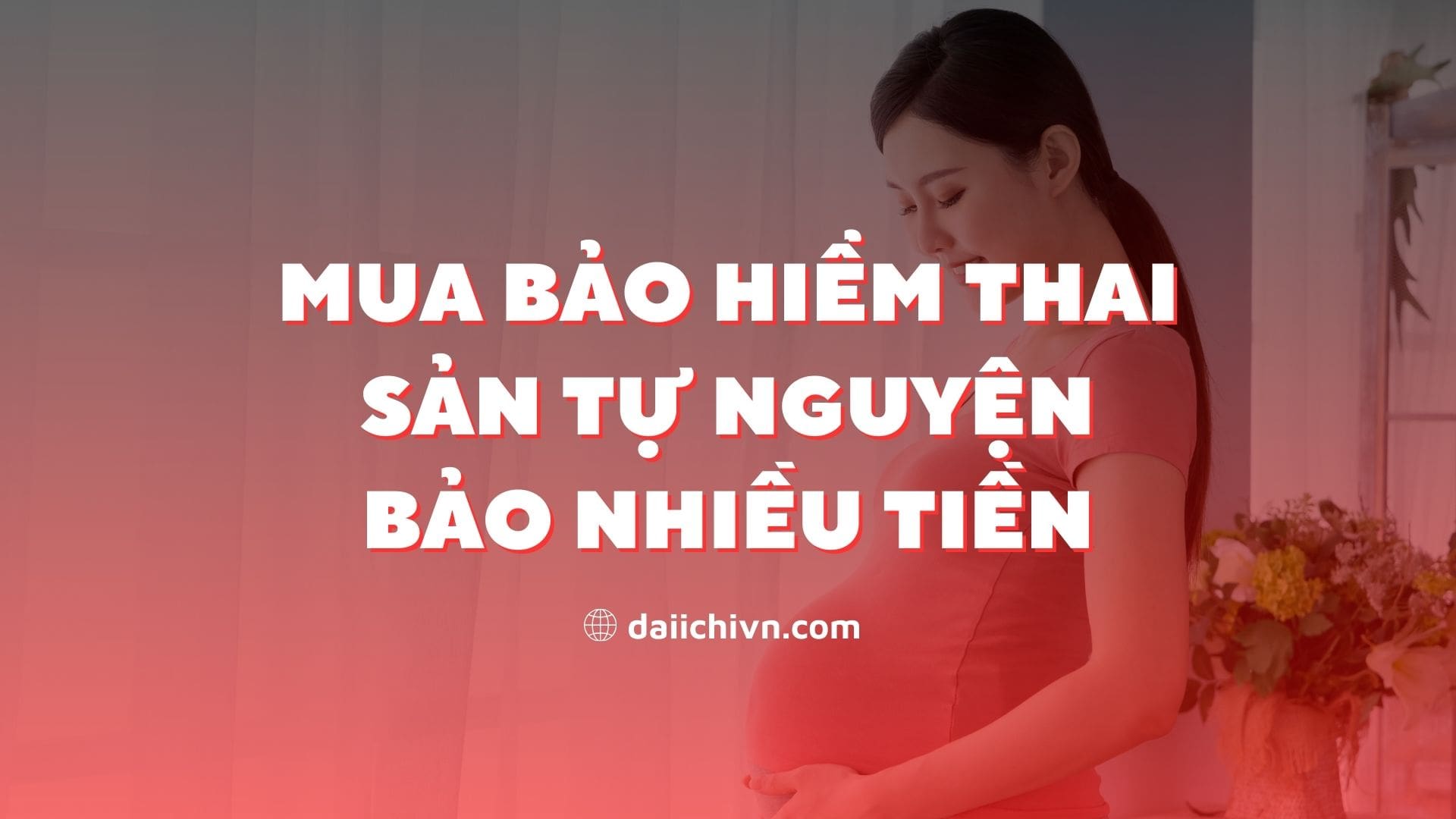 Mua bảo hiểm thai sản tự nguyện bao nhiêu tiền