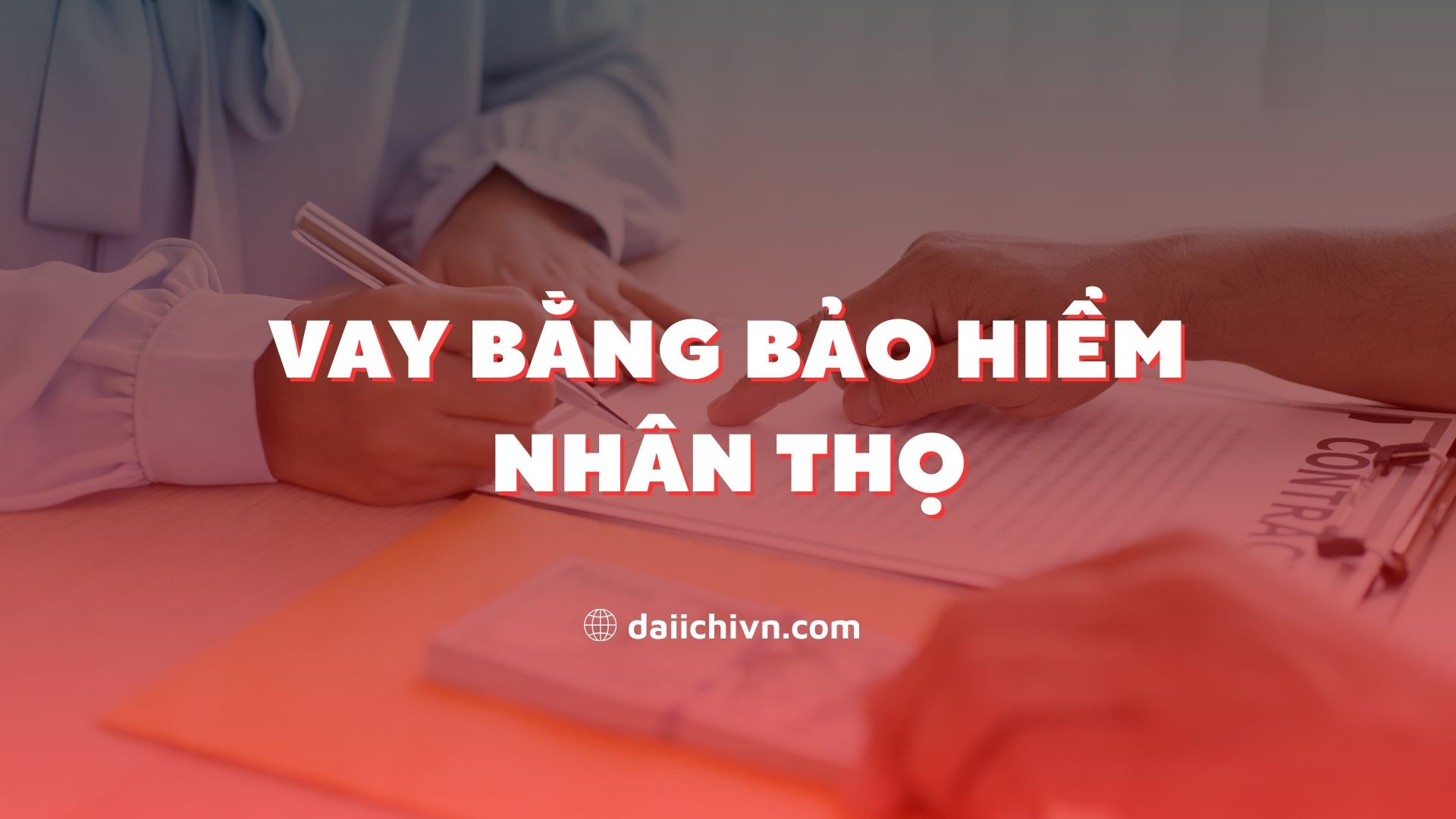 Vay bằng bảo hiểm nhân thọ