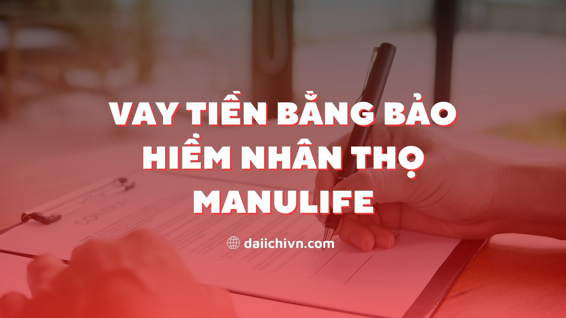 Vay tiền bằng bảo hiểm nhân thọ Manulife