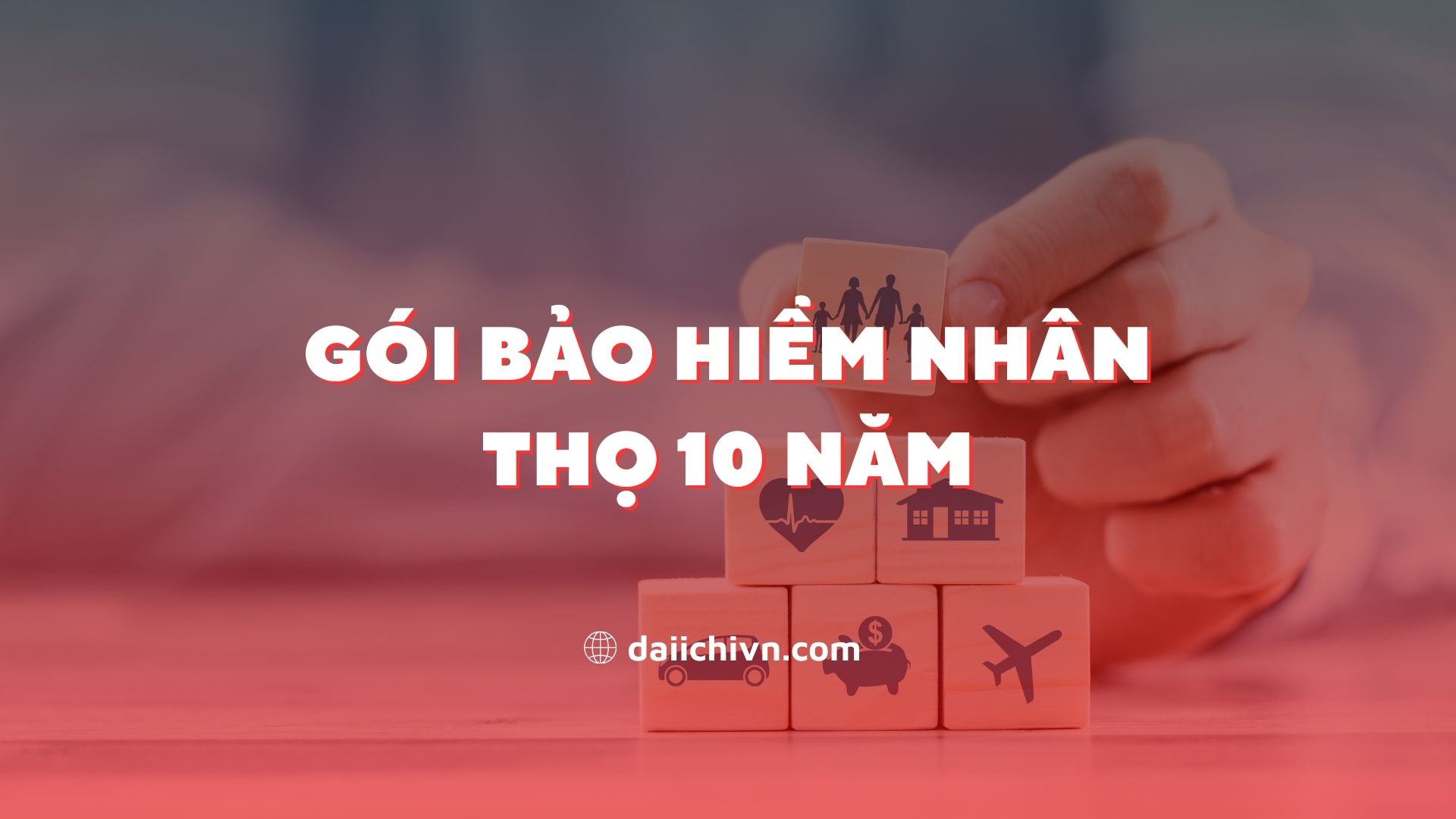 Gói bảo hiểm nhân thọ 10 năm