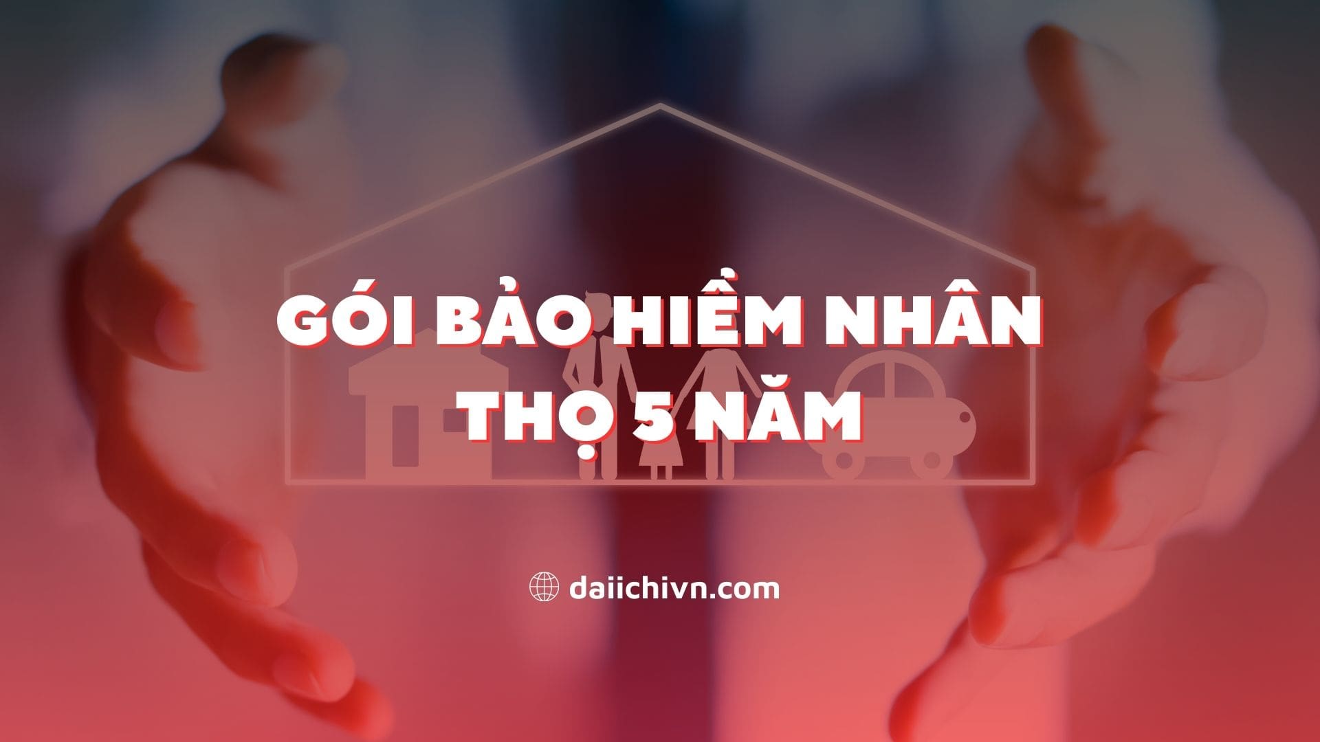 Gói bảo hiểm nhân thọ 5 năm