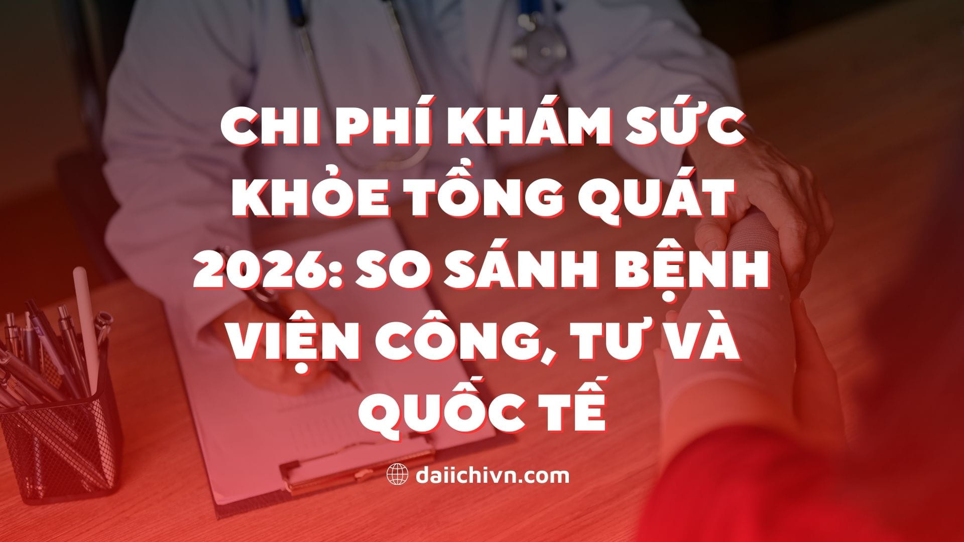 Chi Phí Khám Sức Khỏe Tổng Quát 2026: So Sánh Bệnh Viện Công, Tư và Quốc Tế