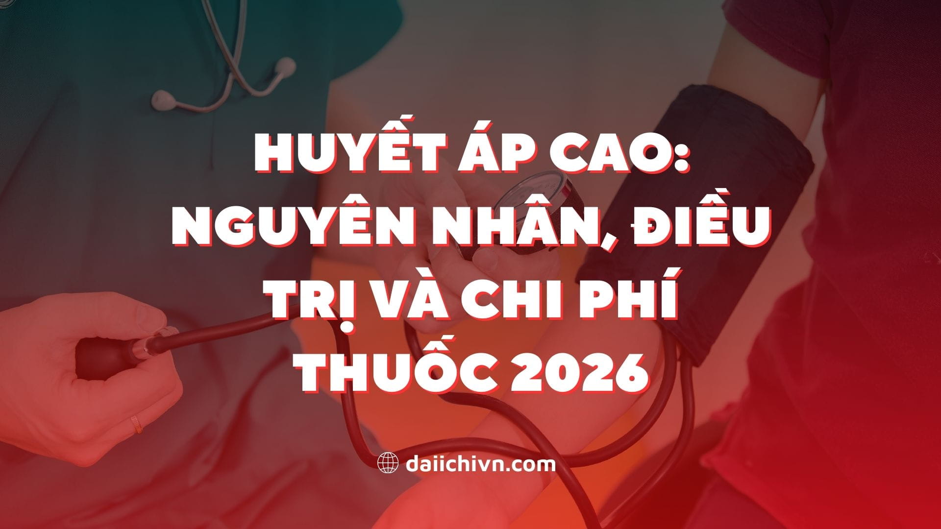 Huyết Áp Cao: Nguyên Nhân, Điều Trị và Chi Phí Thuốc 2026